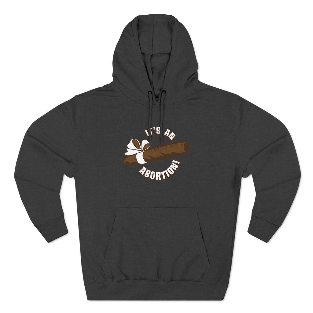 It's An Abortion - Hoodie