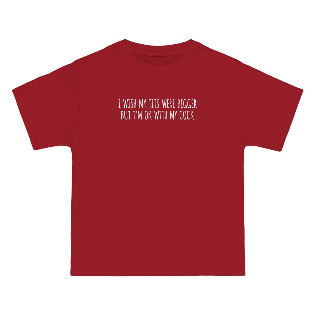 I Wish My Tits Were Bigger But I'm Ok With My Cock - Men's Heavyweight T-Shirt