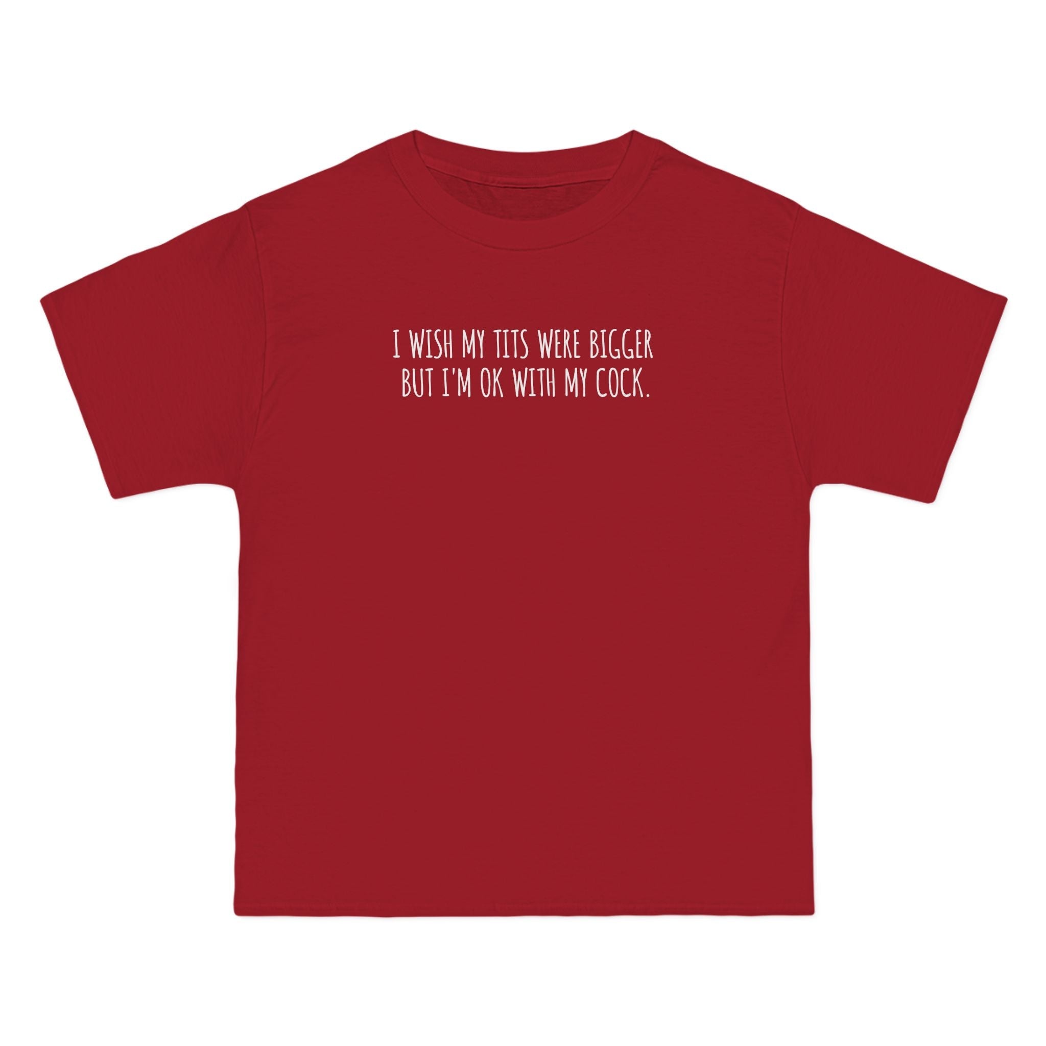 I Wish My Tits Were Bigger But I'm Ok With My Cock - Men's Heavyweight T-Shirt