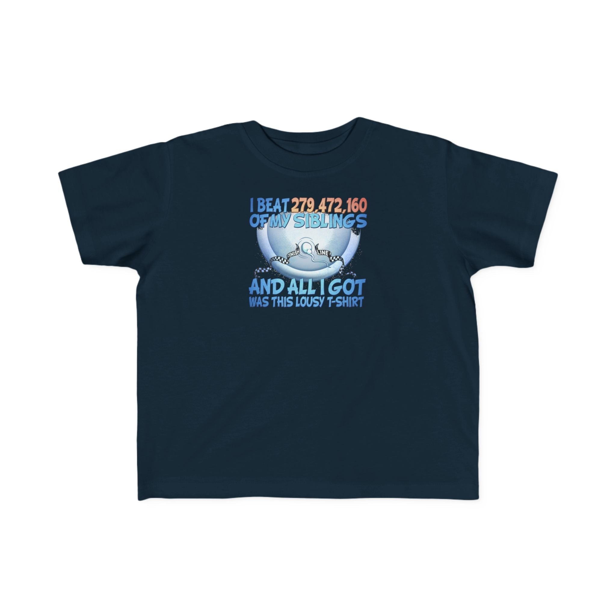 I Beat 279472160 Of My Siblings And All I Got Was This Lousy T-Shirt - Toddler  T-Shirt