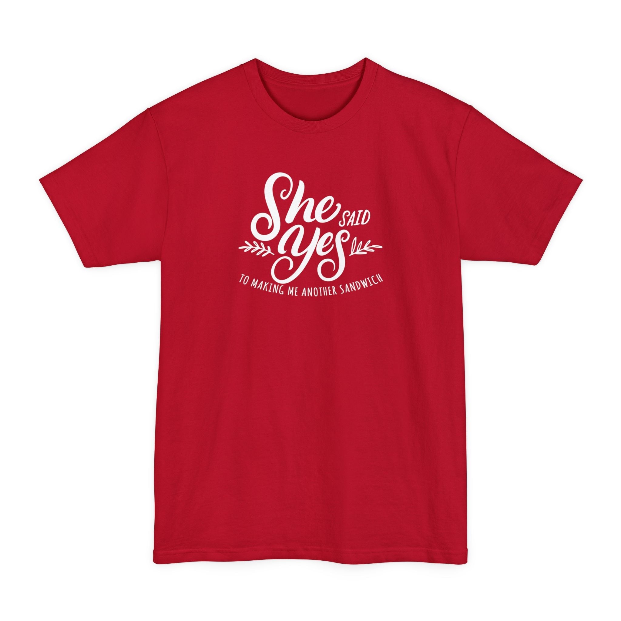 She Said Yes To Making Me Another Sandwich - Men's Tall T-Shirt