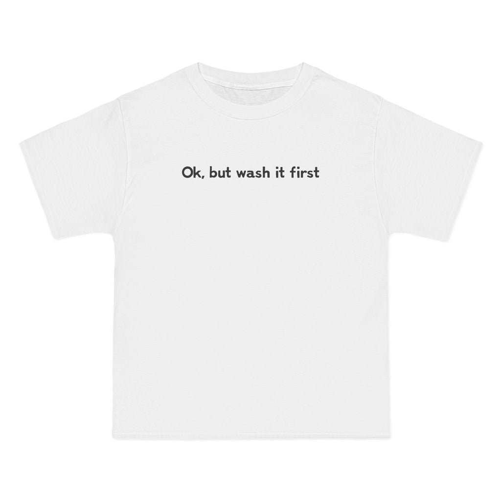 OK But Wash It First - Men's Heavyweight T-Shirt