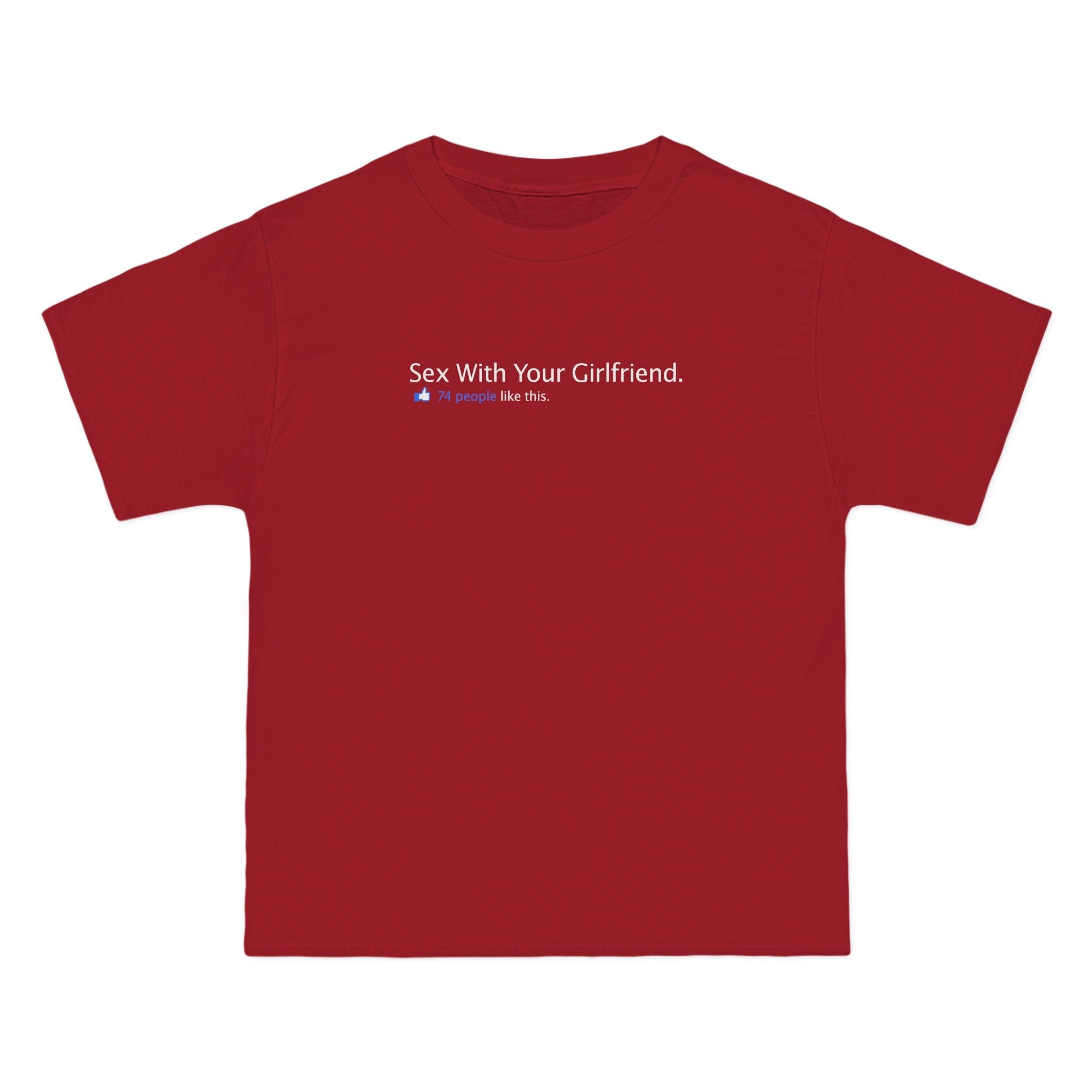 Sex With Your Girlfriend. 74  People Like This.  - Men's Heavyweight T-Shirt