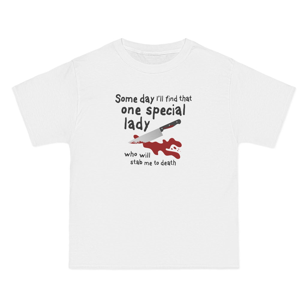 Some Day I'll Find That One Special Lady Who Will Stab Me To Death - Men's Heavyweight T-Shirt