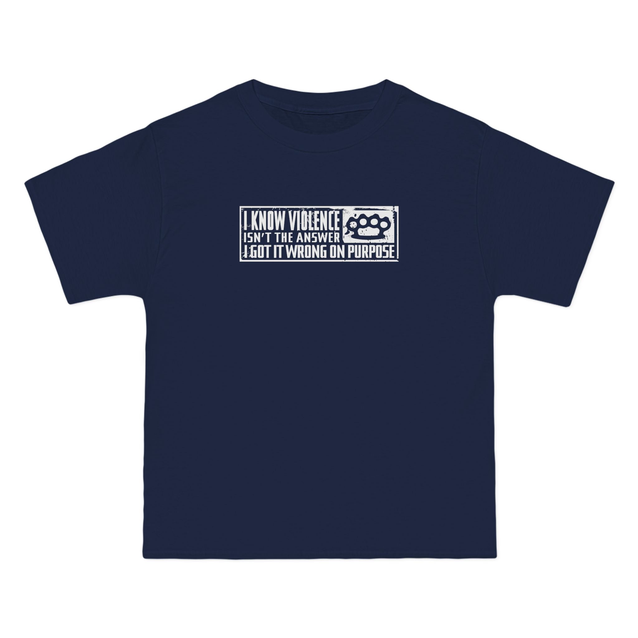 I Know Violence Isn't The Answer - I Got It Wrong On Purpose - Men's Heavyweight T-Shirt