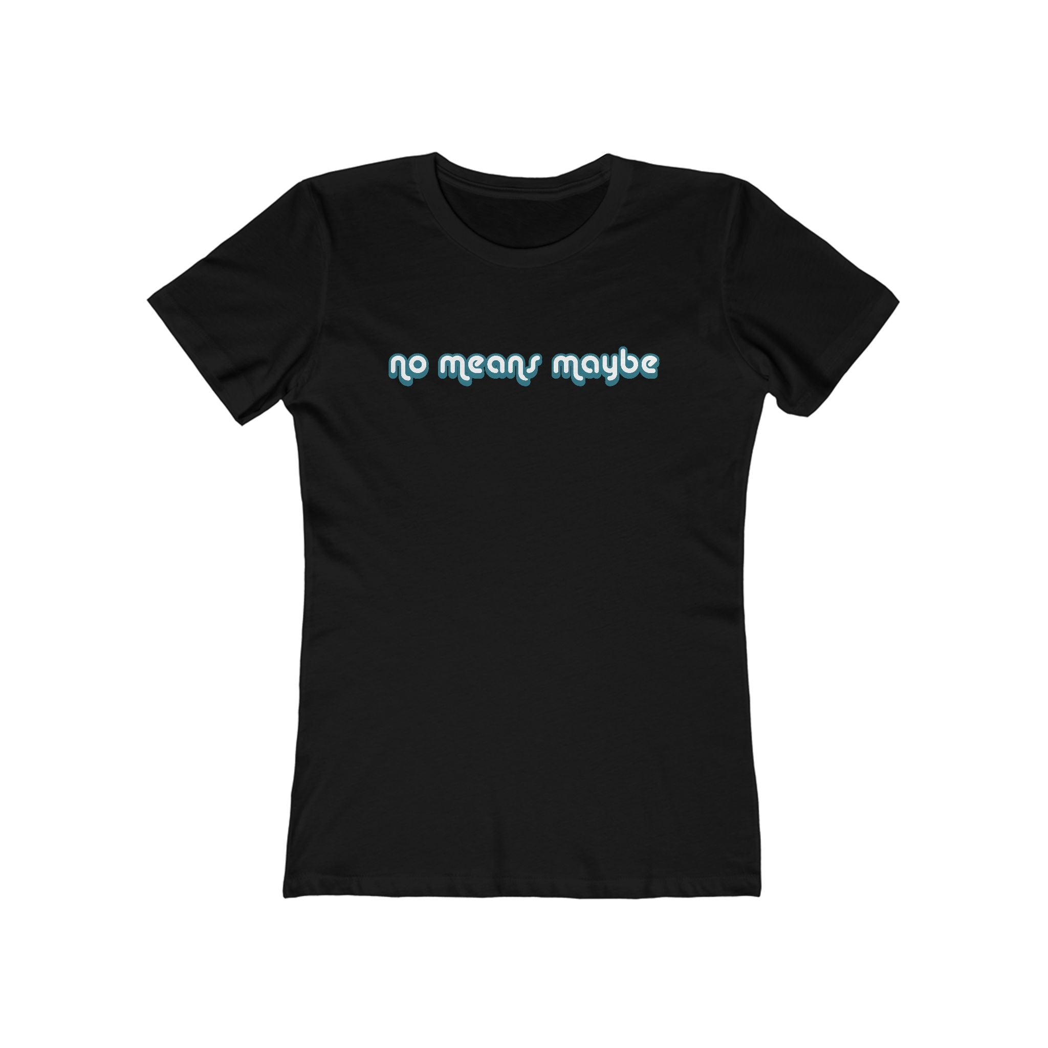 No Means Maybe - Women’s T-Shirt