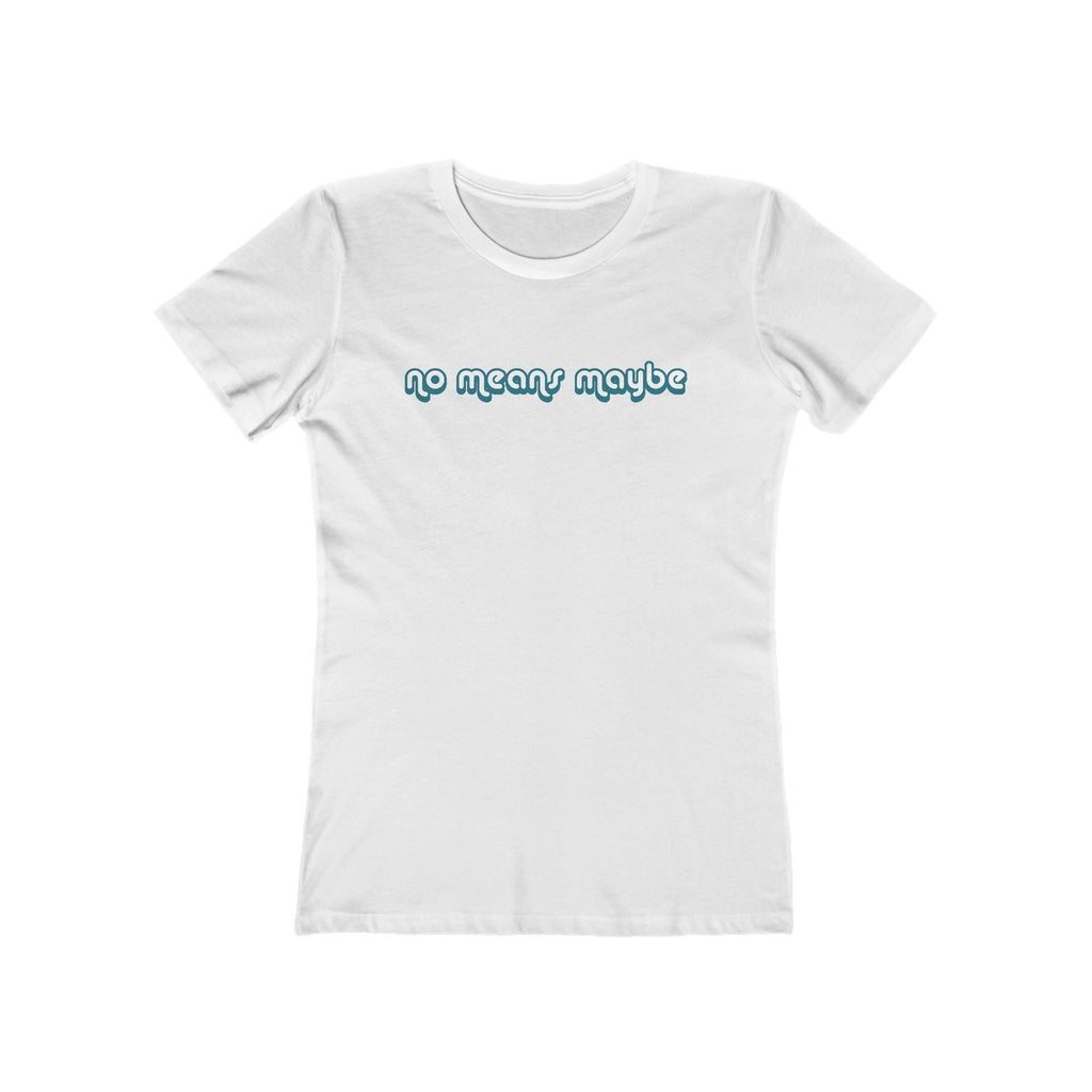No Means Maybe - Women’s T-Shirt