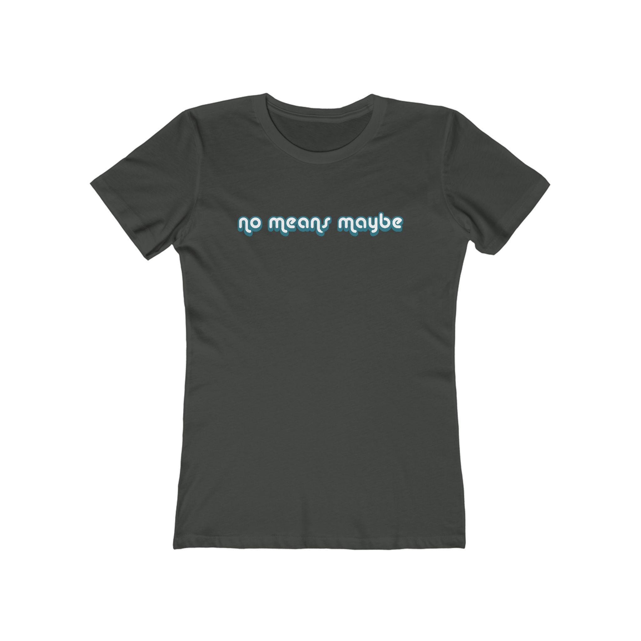 No Means Maybe - Women’s T-Shirt