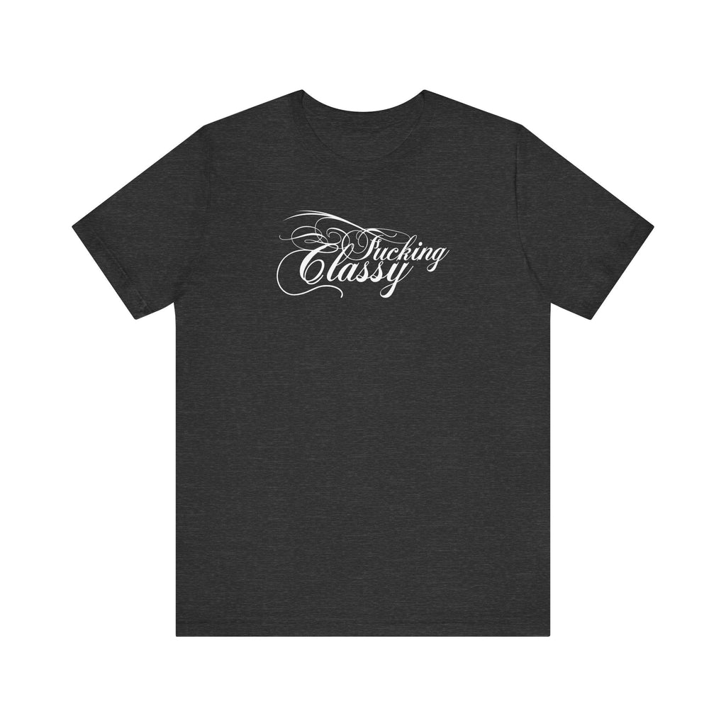 Fucking Classy - Men's T-Shirt