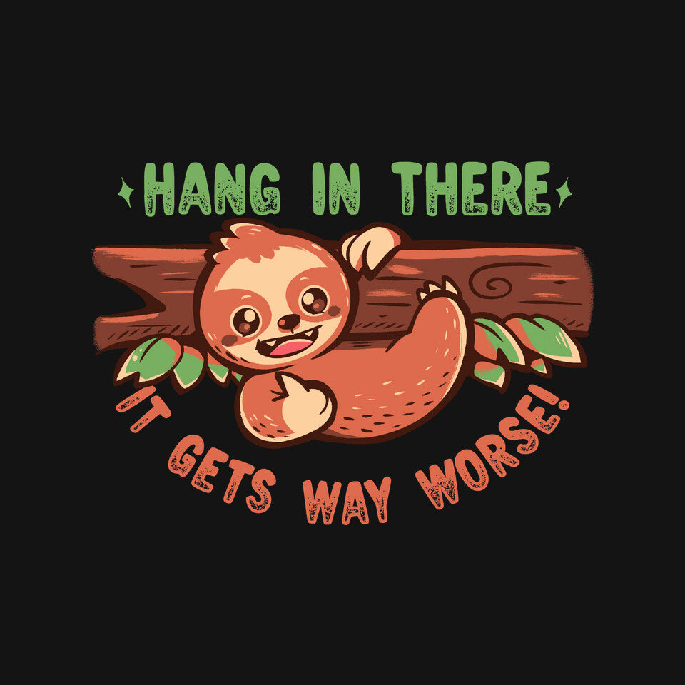 Just Hang In There