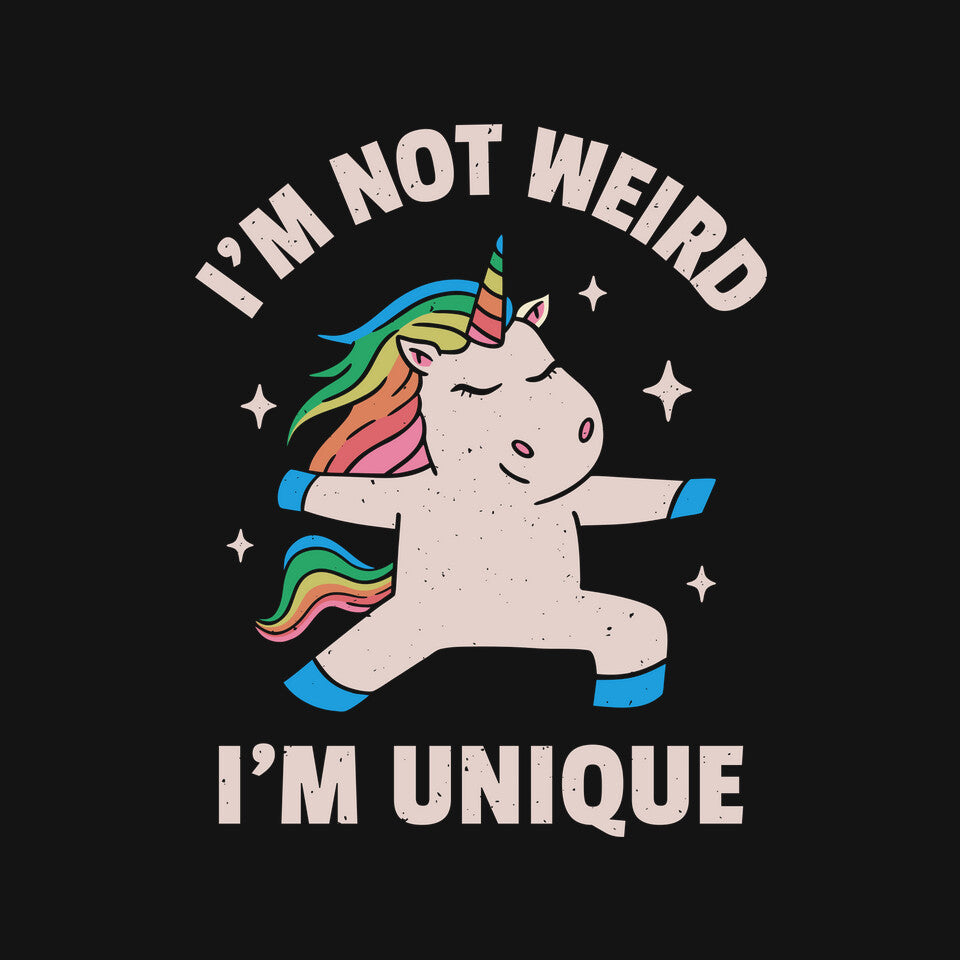I'm Not Weird I'm Unique