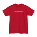 You Discussed Me - Men's Tall T-Shirt
