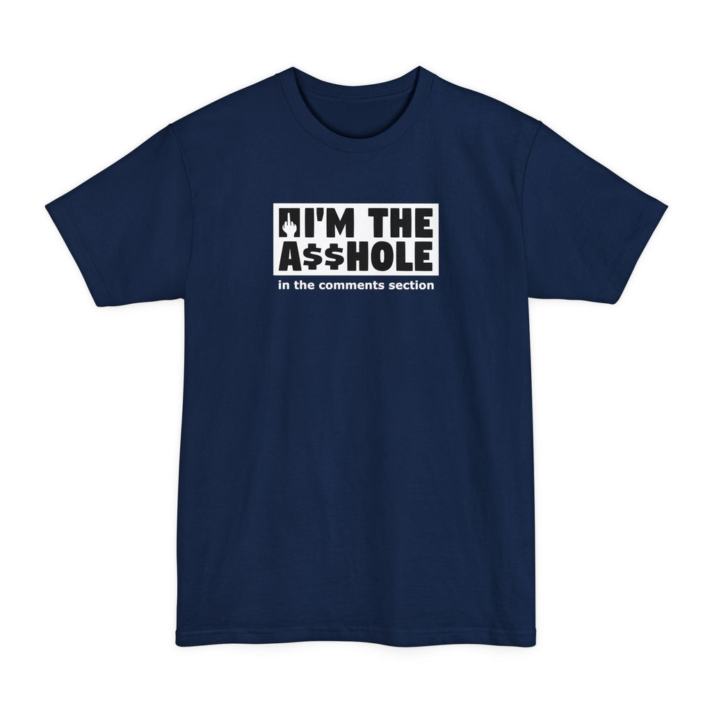 I'm The Asshole In The Comments Section - Men's Tall T-Shirt