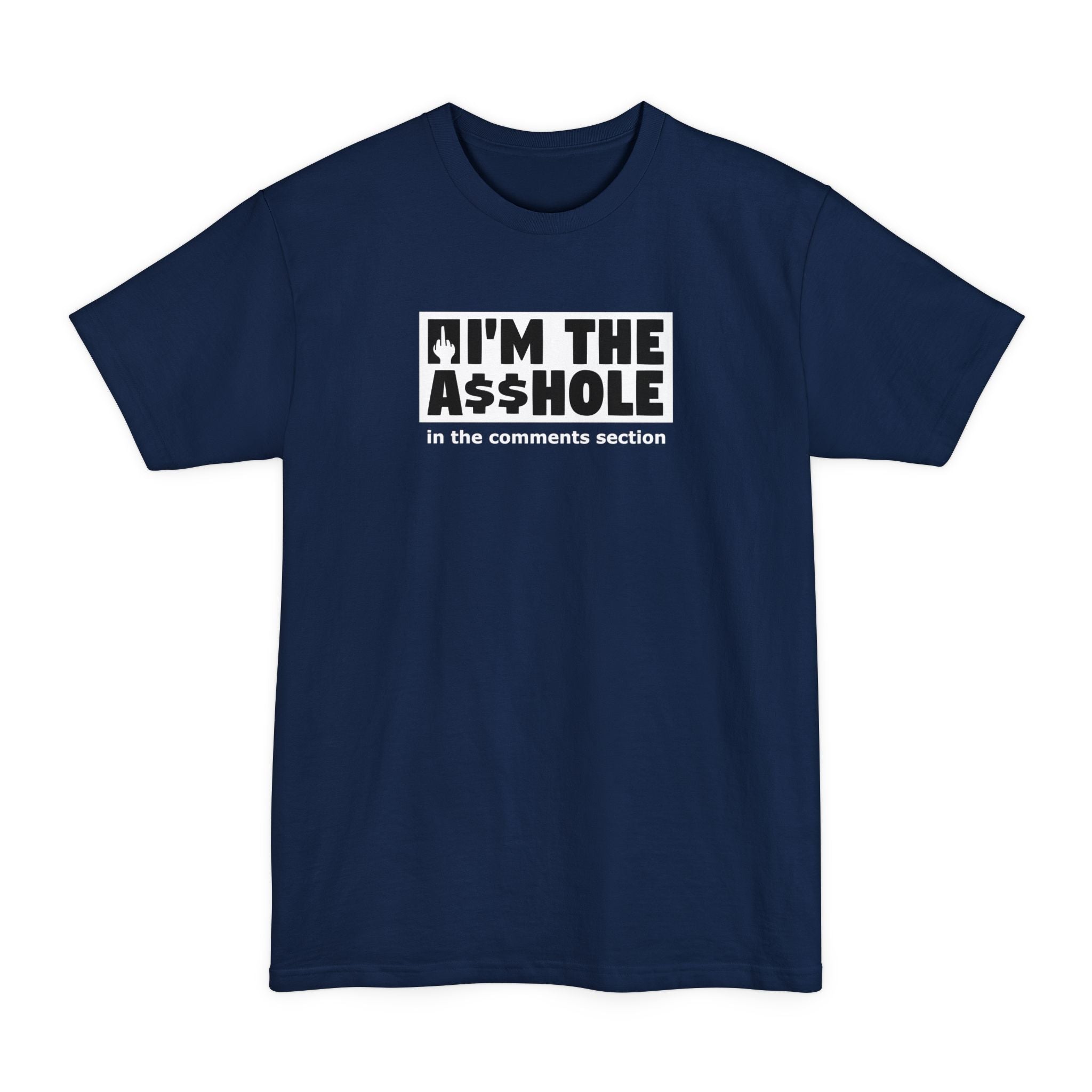 I'm The Asshole In The Comments Section - Men's Tall T-Shirt