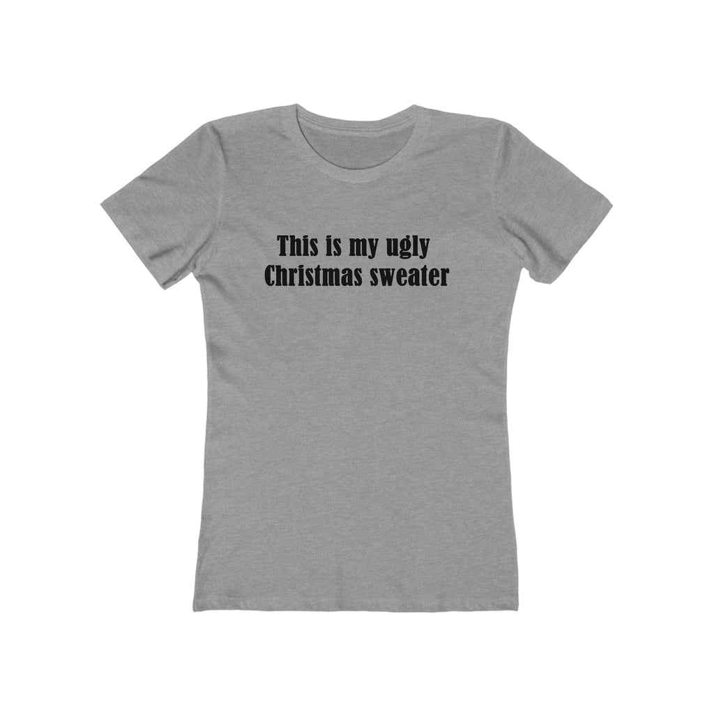 This Is My Ugly Christmas Sweater - Women's T-Shirt