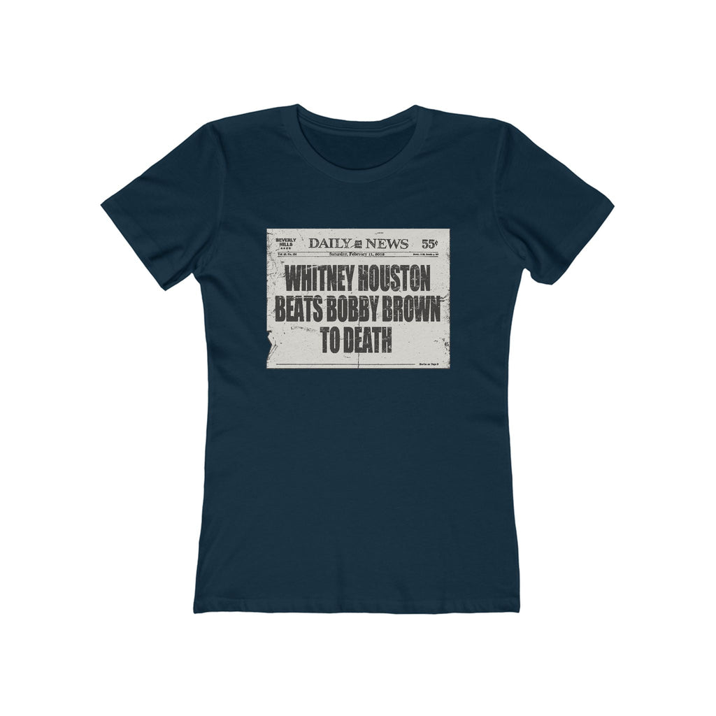 Whitney Houston Beats Bobby Brown To Death - Women’s T-Shirt