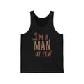 I'm A Man Of Few - Unisex Tank