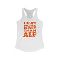 I Eat More Pussy Than Alf - Women's Racerback Tank