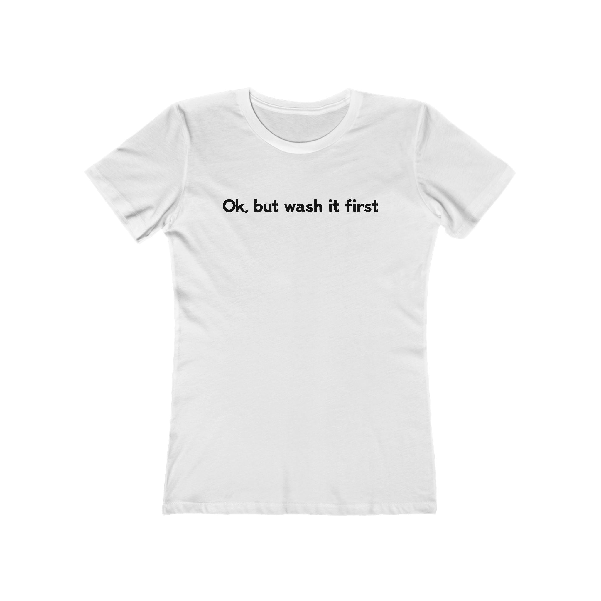 Ok But Wash It First - Women’s T-Shirt