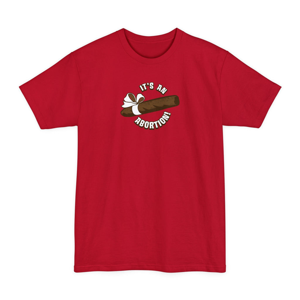 It's An Abortion - Men's Tall T-Shirt