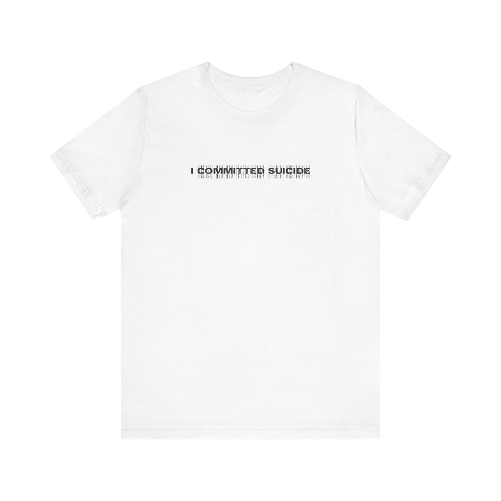 I Committed Suicide - Men's T-Shirt