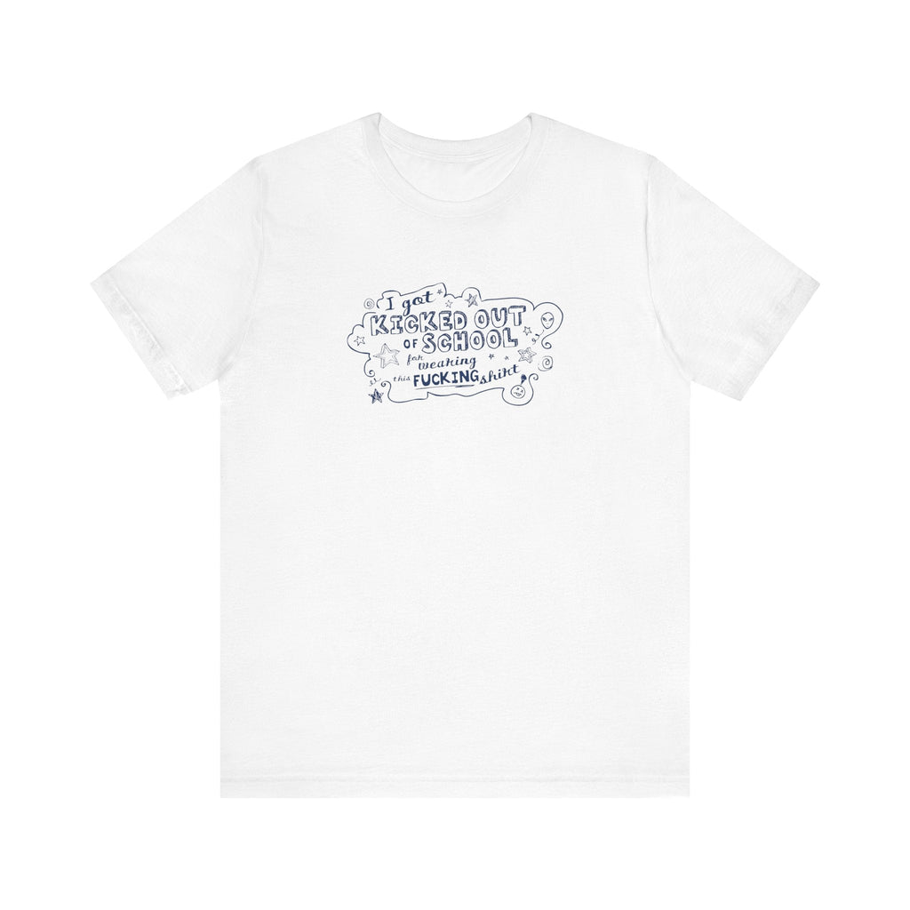 I Got Kicked Out Of School For Wearing This Fucking Shirt - Men's T-Shirt