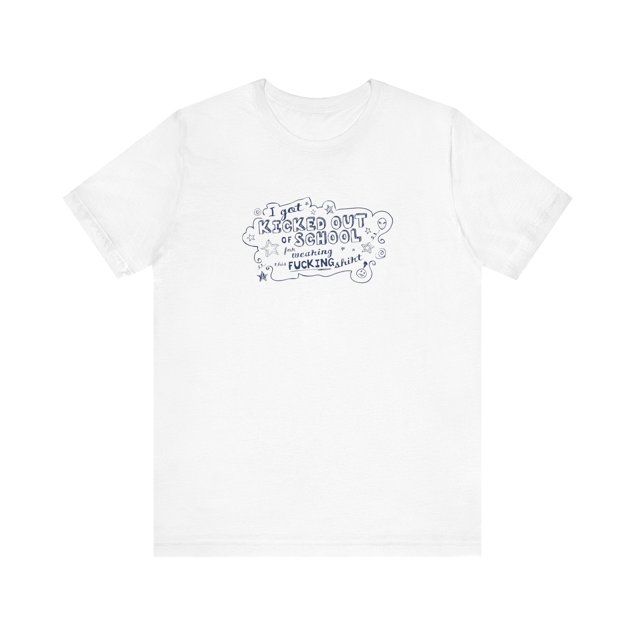I Got Kicked Out Of School For Wearing This Fucking Shirt - Men's T-Shirt
