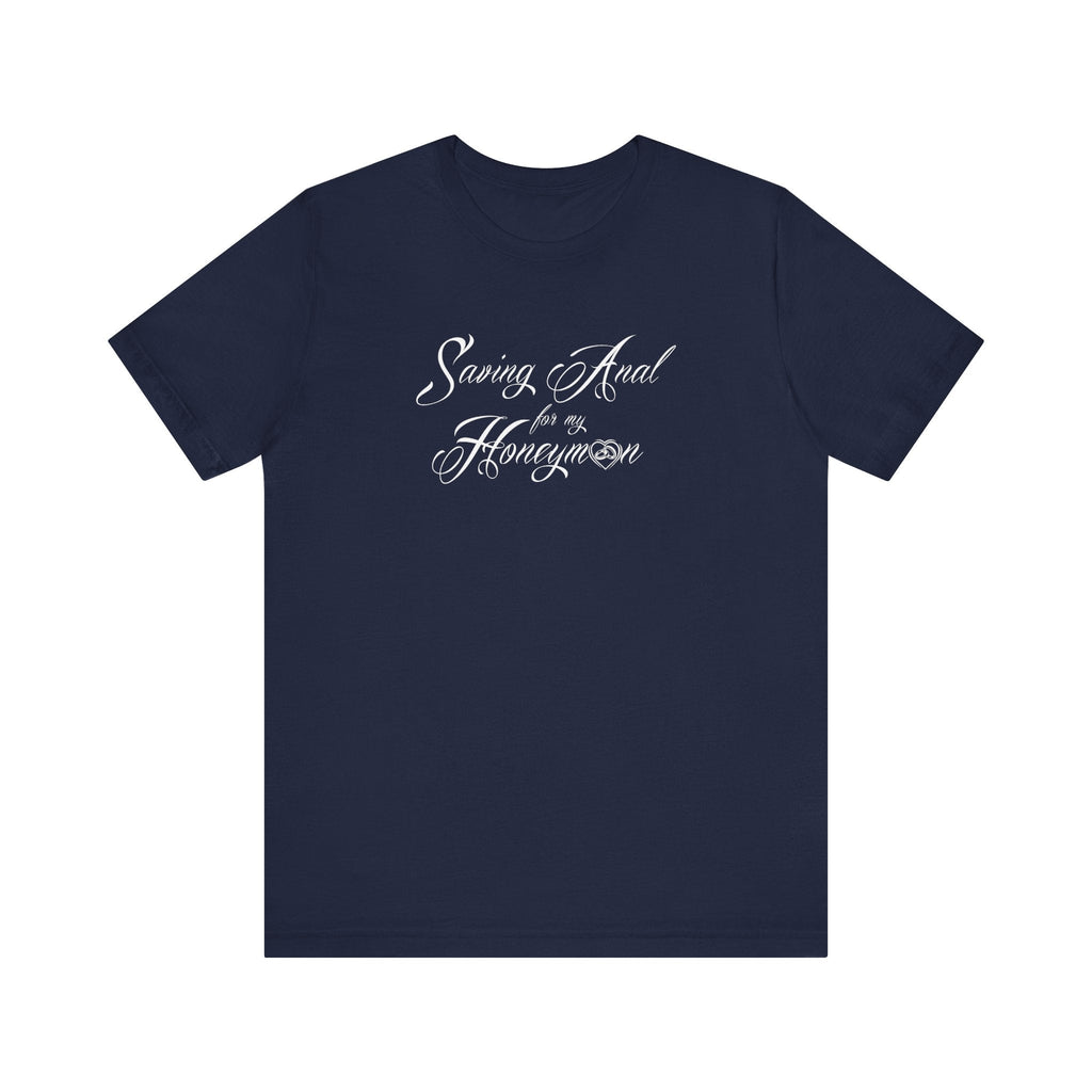 Saving Anal For My Honeymoon - Men's T-Shirt