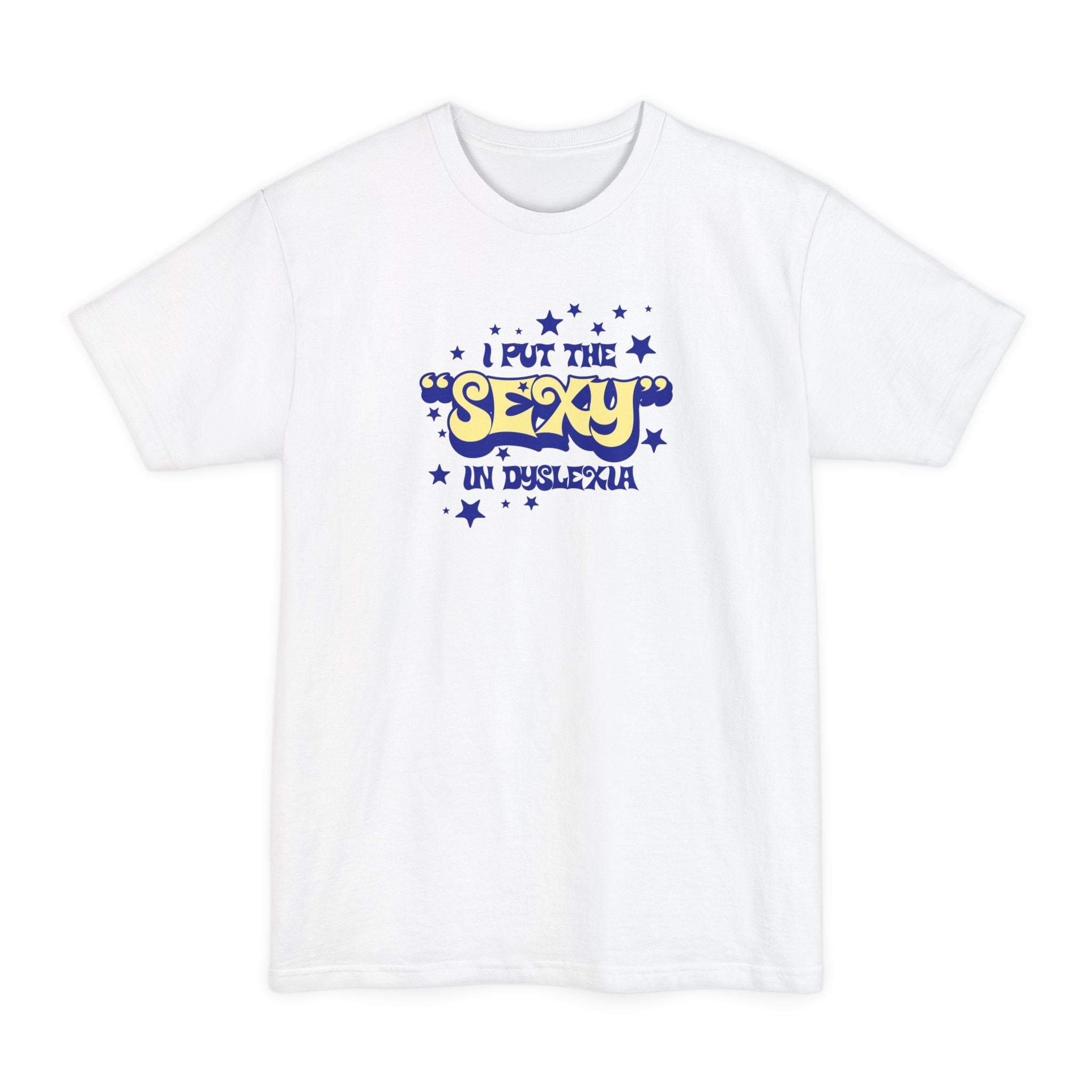 I Put The Sexy In Dyslexia - Men's Tall T-Shirt