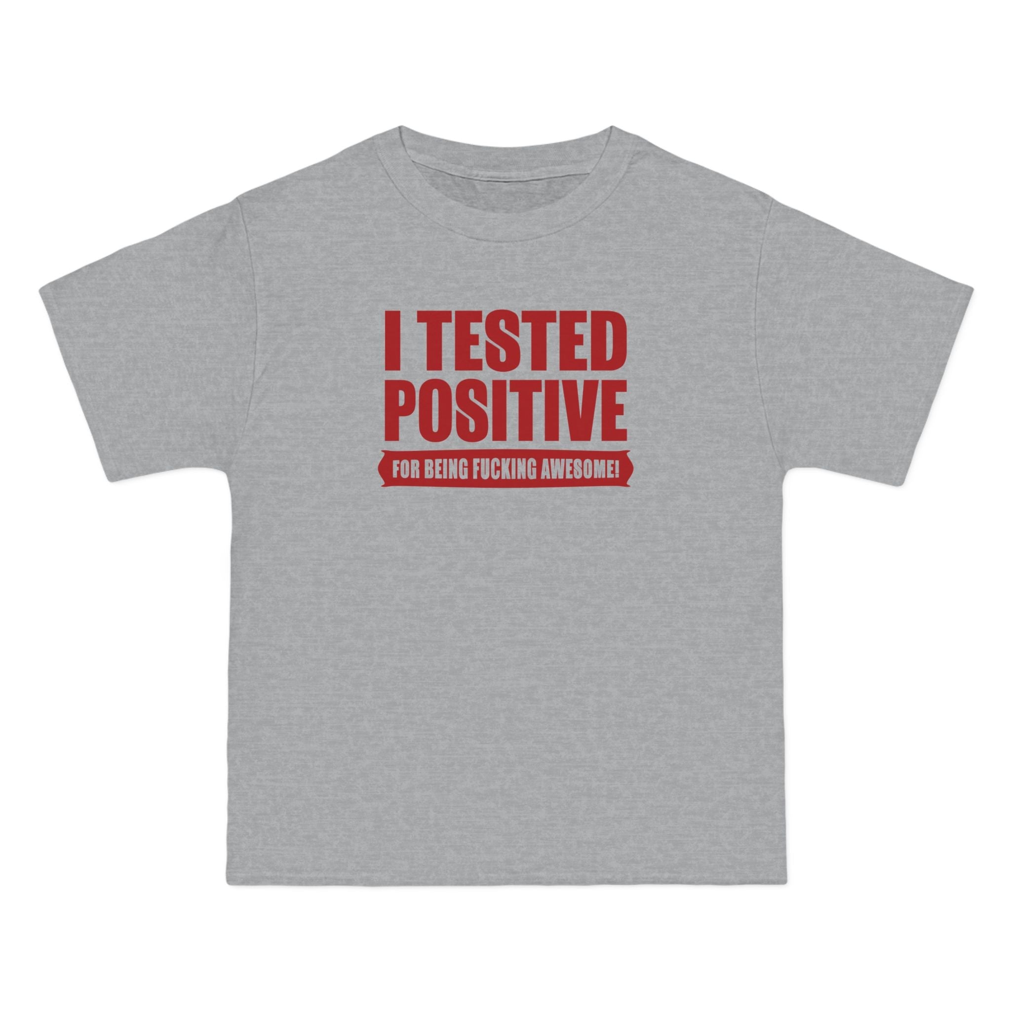 I Tested Positive For Being Fucking Awesome. - Men's Heavyweight T-Shirt