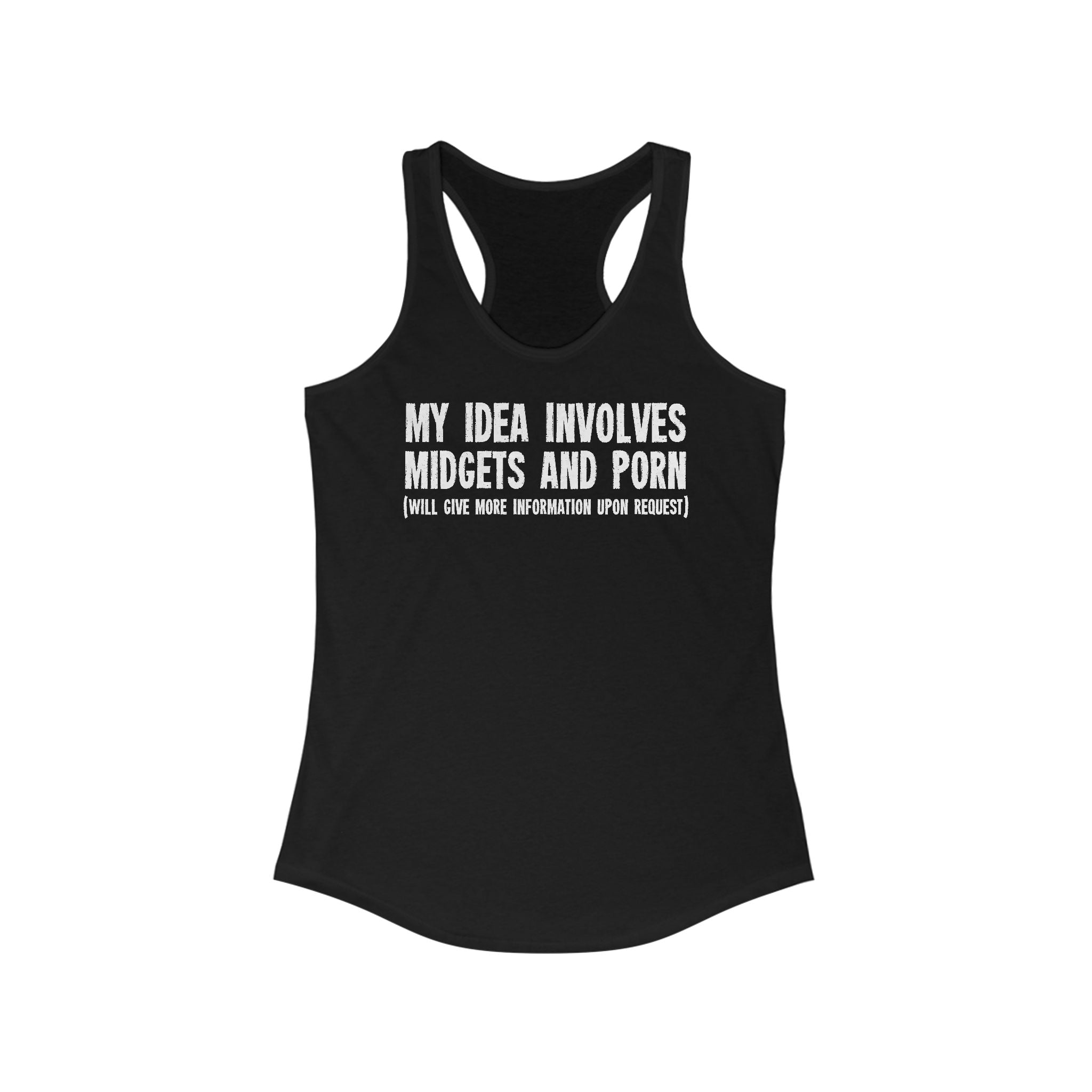 My Idea Involves Midgets And Porn (Will Give More Information Upon Request) - Women's Racerback Tank