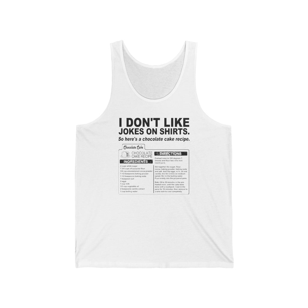 I Don't Like Jokes On Shirts. - Unisex Tank