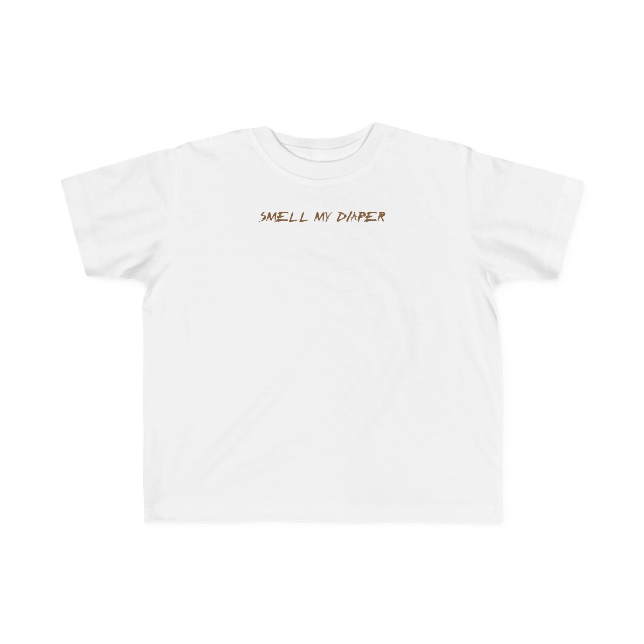 Smell My Diaper - Toddler T-Shirt