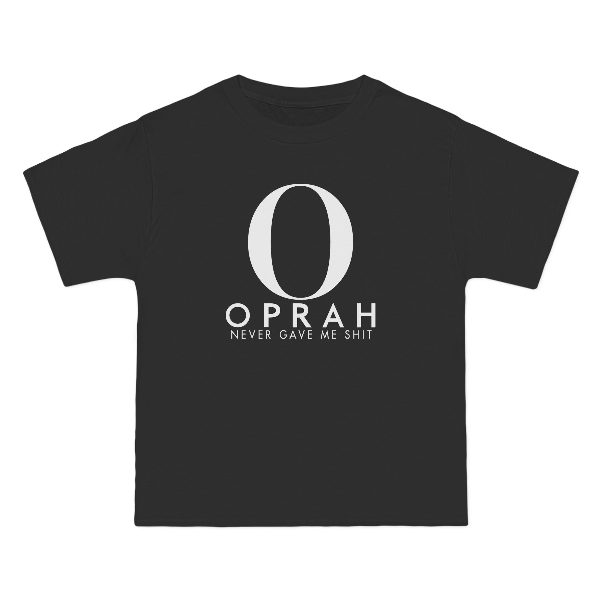 Oprah Never Gave Me Shit - Men's Heavyweight T-Shirt
