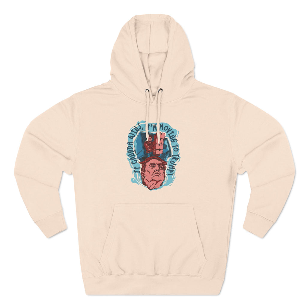 If Canada Wins I'm Moving To Trump - Hoodie
