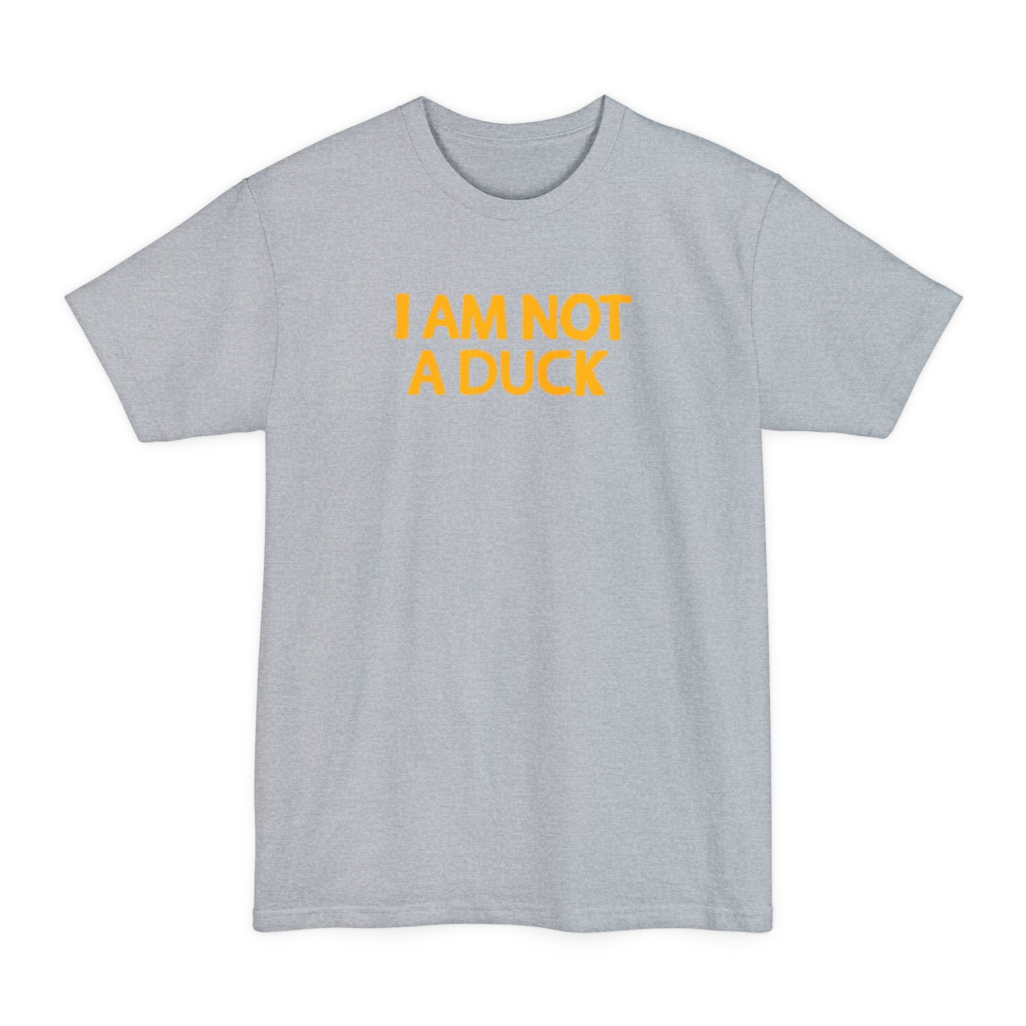 I Am Not A Duck - Men's Tall T-Shirt