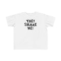 They Shake Me - Toddler T-Shirt
