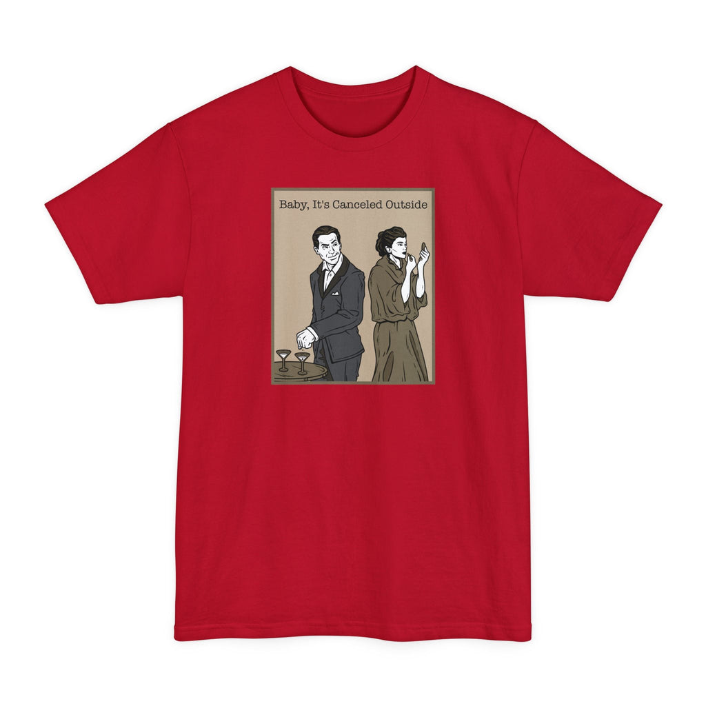 Baby It's Canceled Outside - Men's Tall T-Shirt