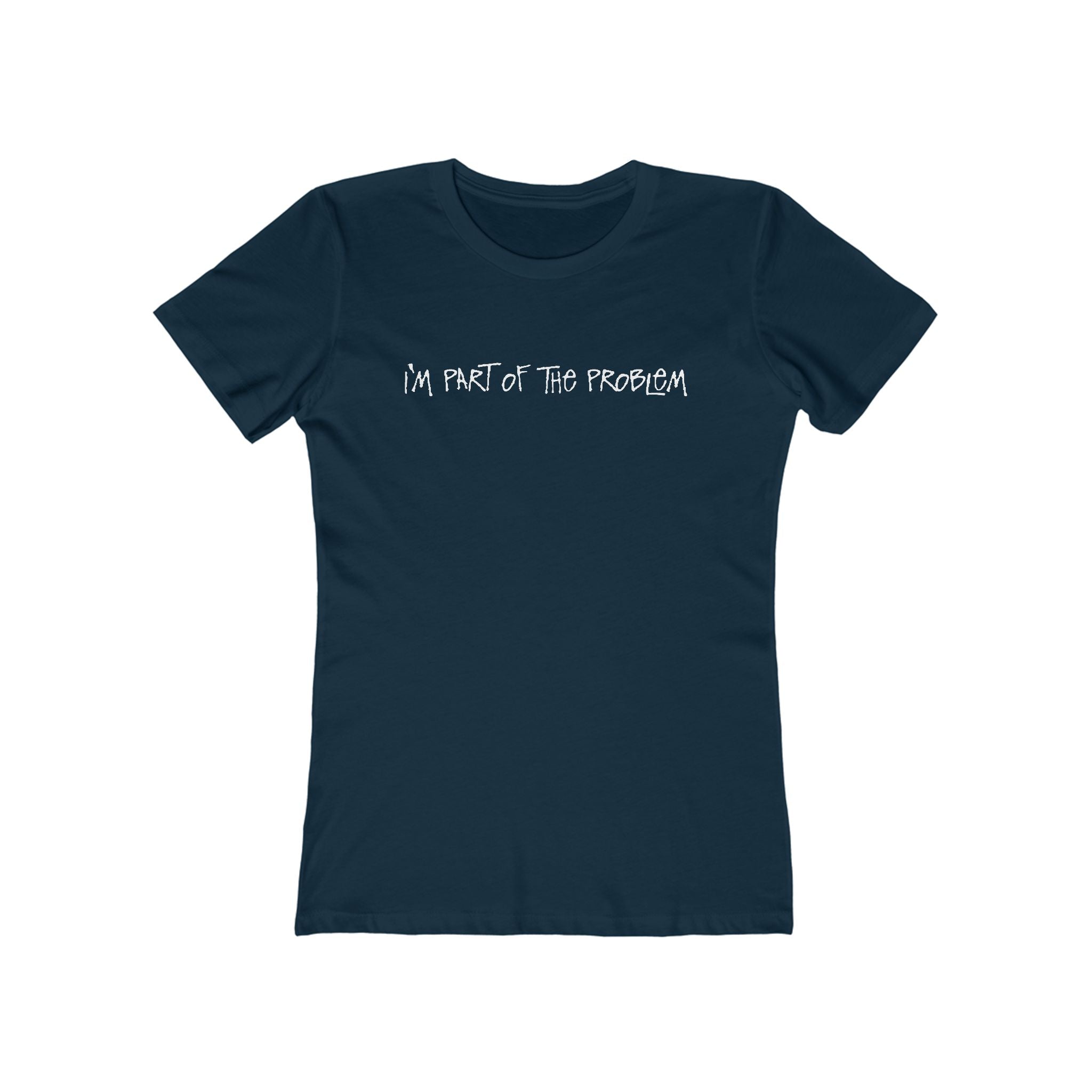 I'm Part Of The Problem - Women's T-Shirt