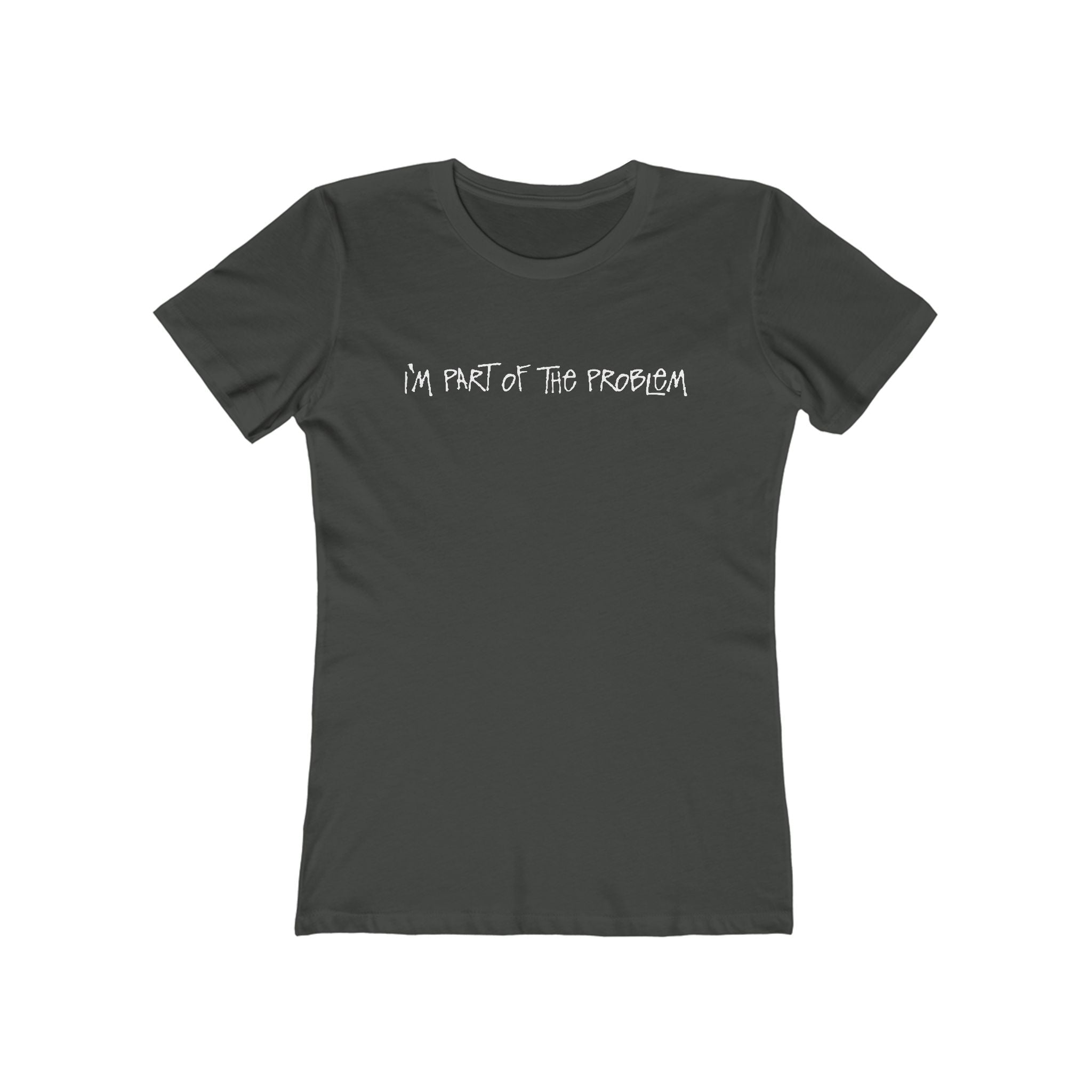 I'm Part Of The Problem - Women's T-Shirt