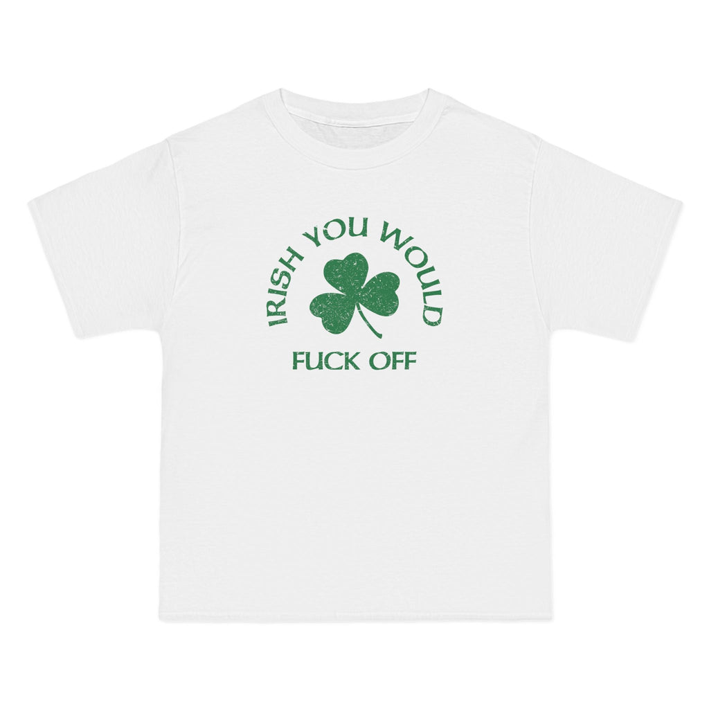 Irish You Would Fuck Off - Men's Heavyweight T-Shirt