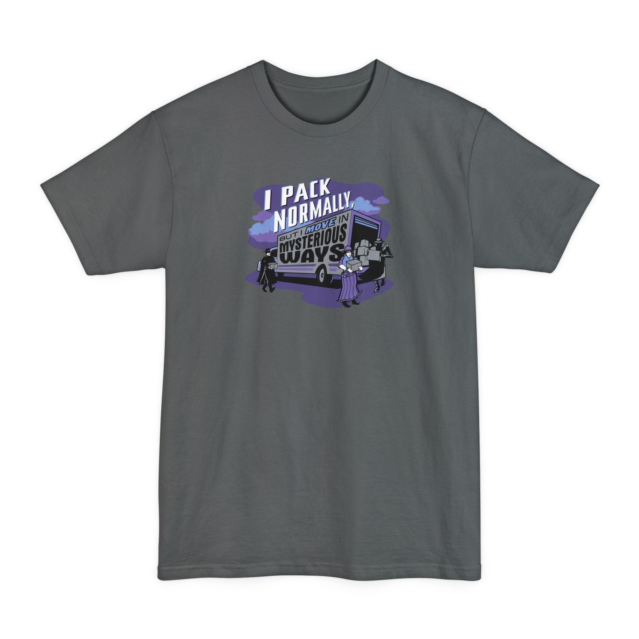 I Pack Normally But I Move In Mysterious Ways - Men's Tall T-Shirt