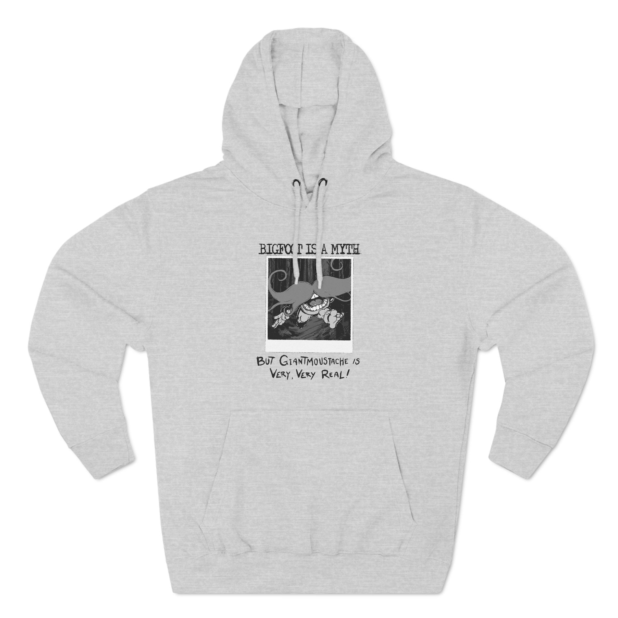 Bigfoot Is A Myth But Giantmoustache Is Very Very Real! - Hoodie