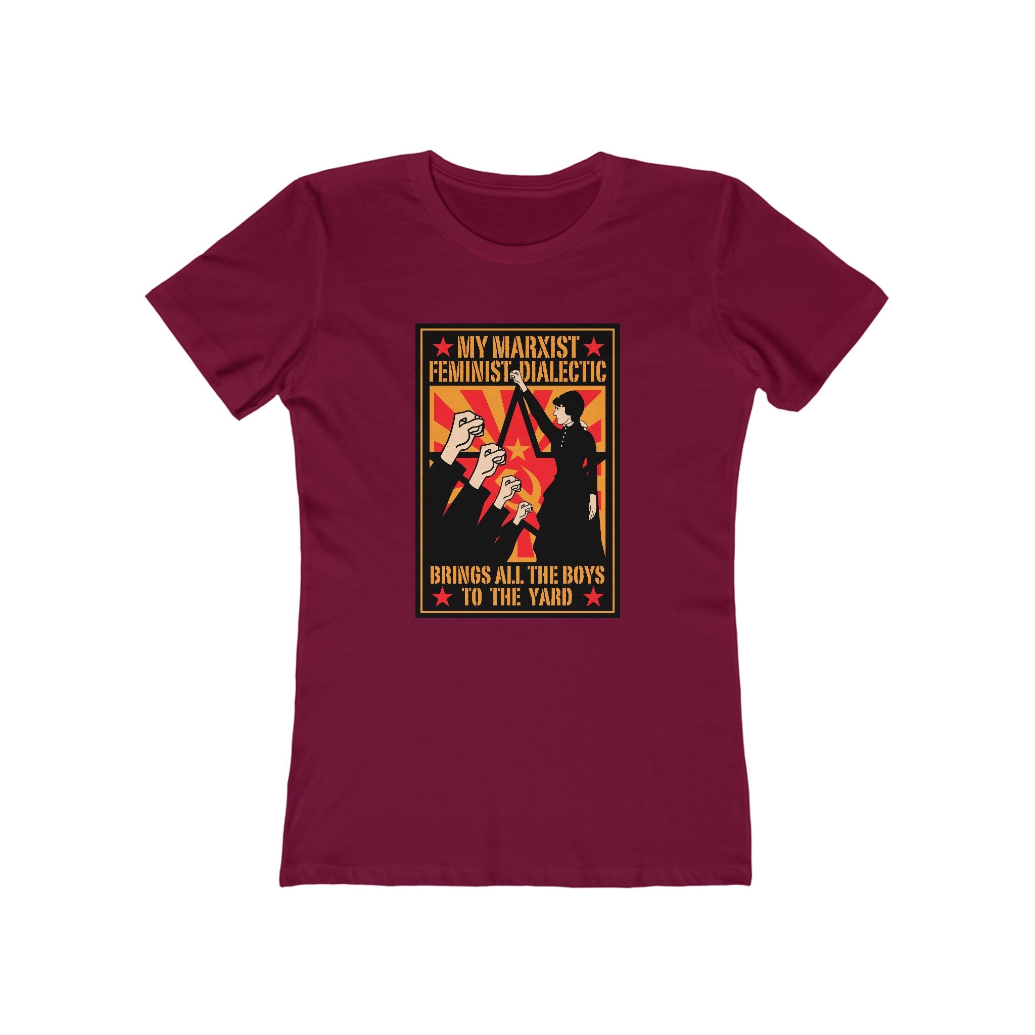 My Marxist Feminist Dialectic Brings All The Boys To The Yard  - Women’s T-Shirt
