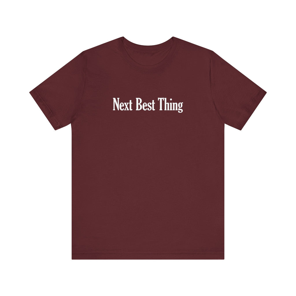 Next Best Thing - Men's T-Shirt