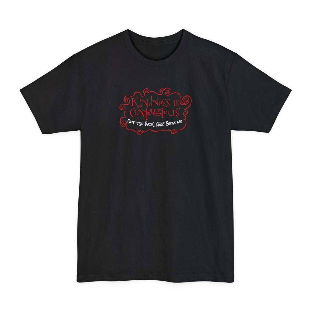 Kindness Is Contagious - Get The Fuck Away From Me - Men's Tall T-Shirt