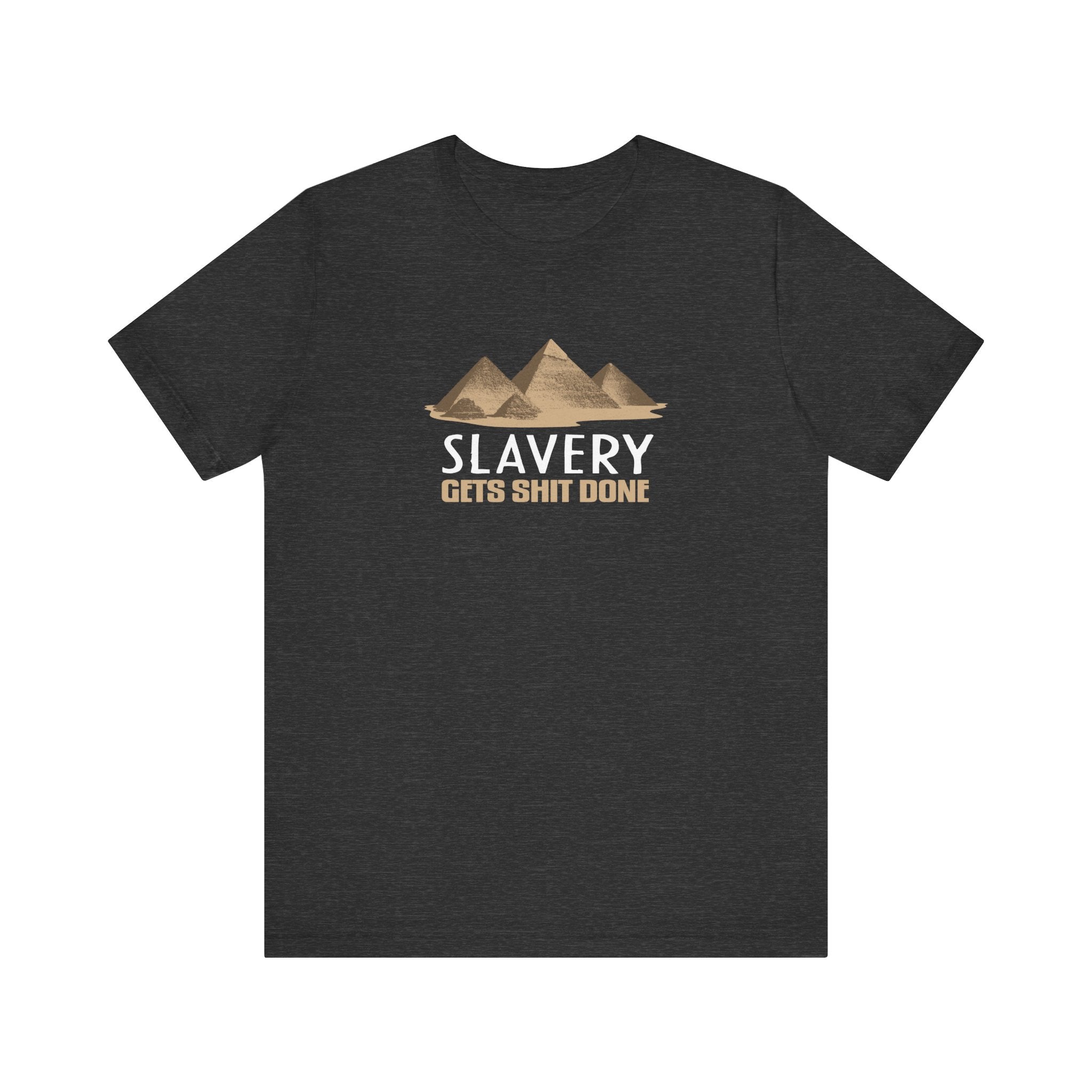 Slavery Gets Shit Done - Men's T-Shirt