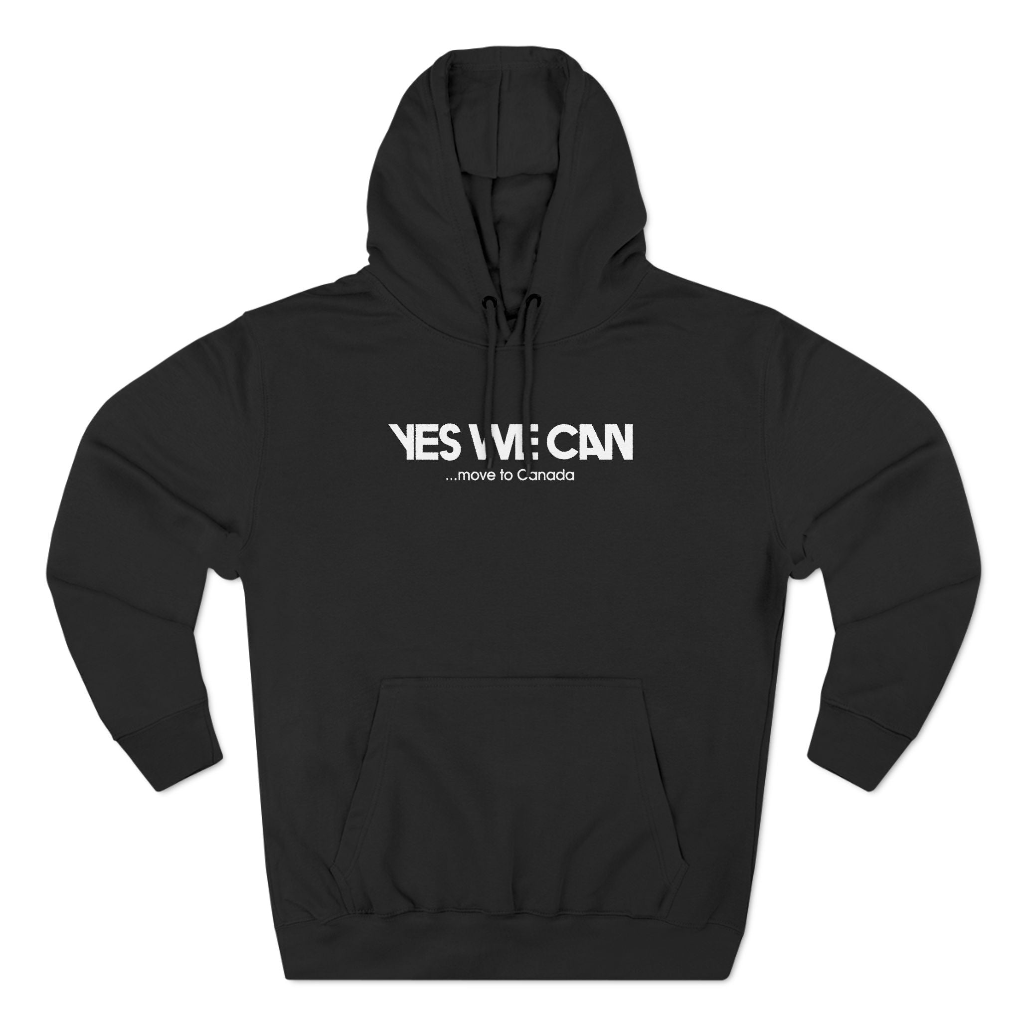 Yes We Can... Move To Canada - Hoodie