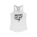 Dresses Like Shit - Women's Racerback Tank