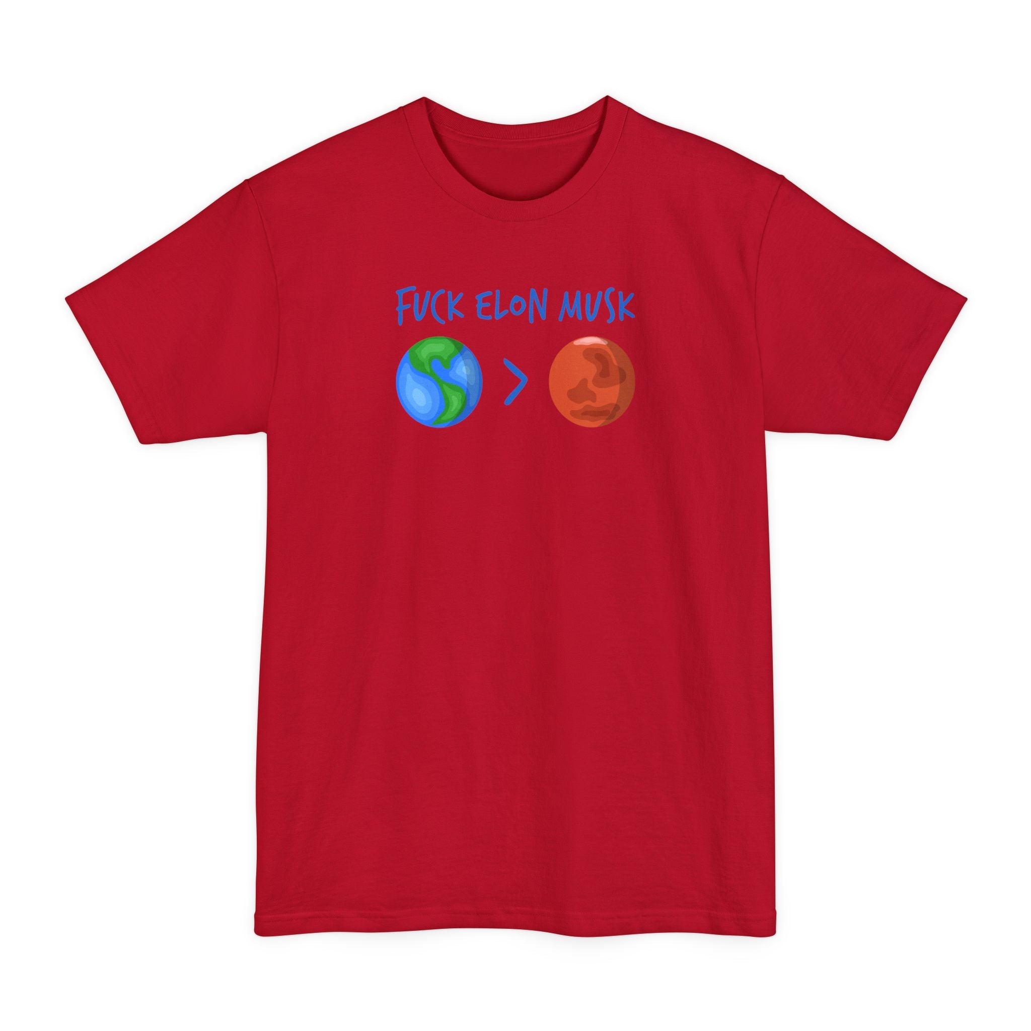 Fuck Elon Musk - Earth > Mars  - Men's Tall T-Shirt